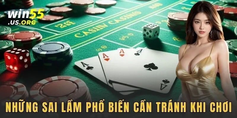 Những sai lầm phổ biến cần tránh khi chơi